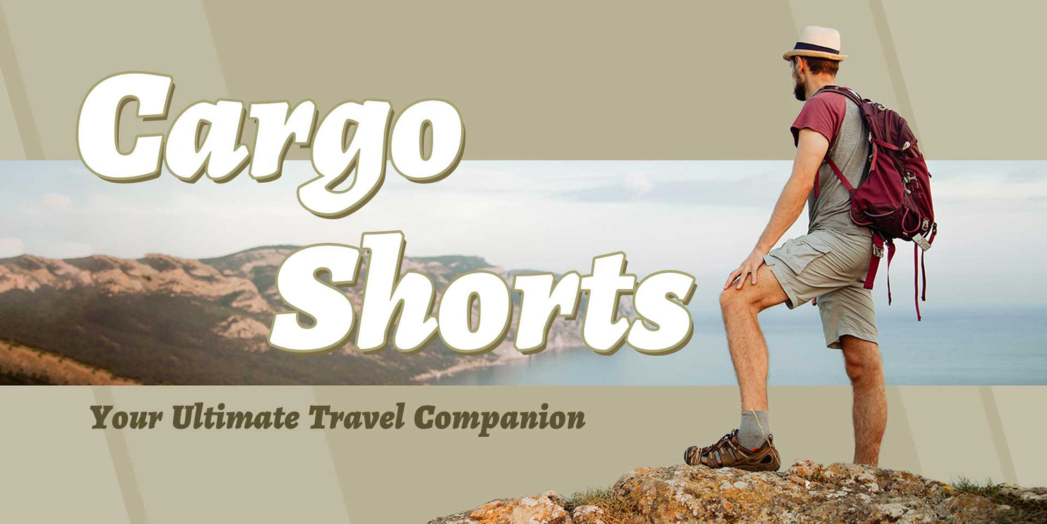 Why Cargo Shorts Should Be Your Ultimate Travel Companion?