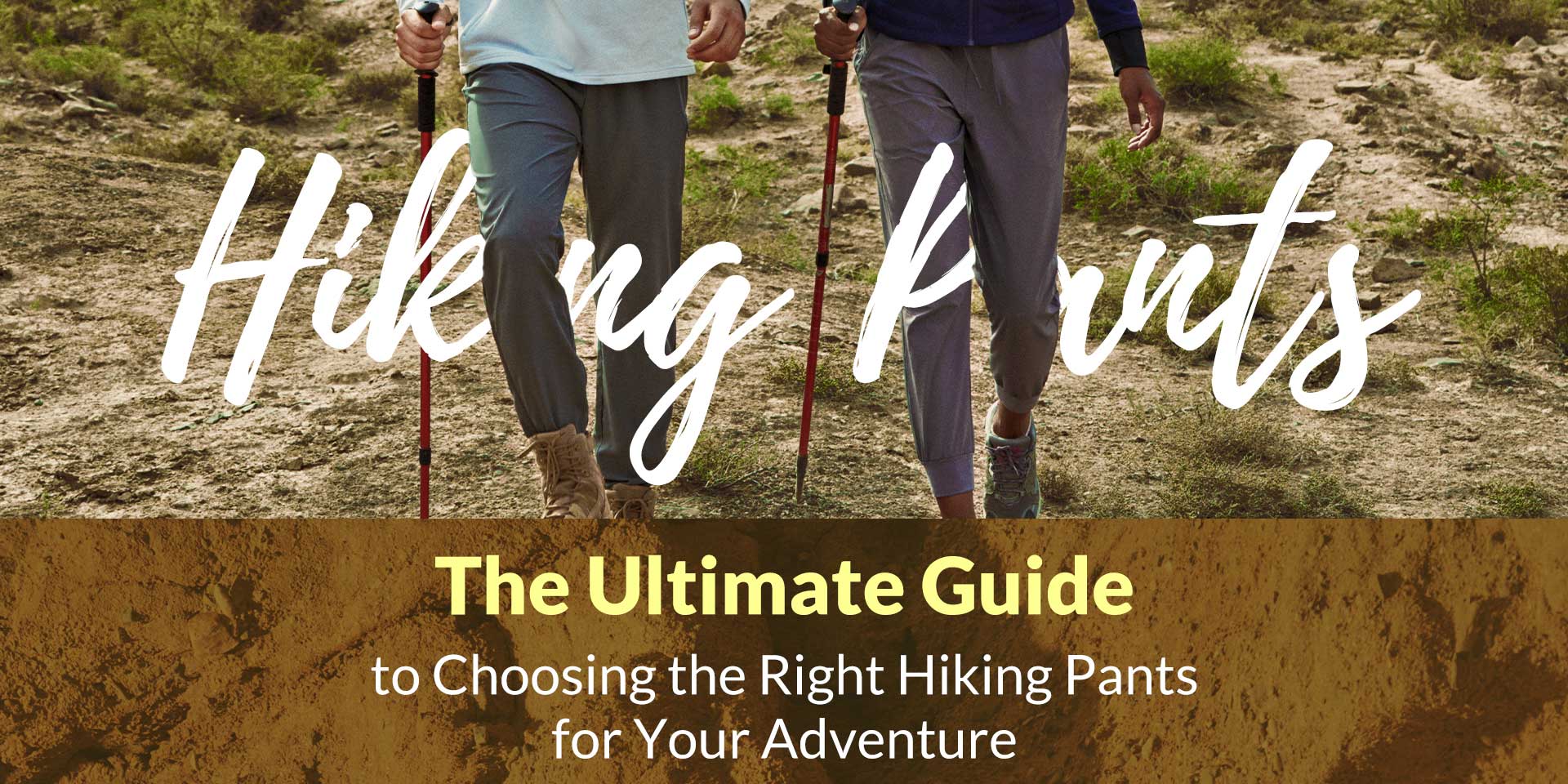 The Ultimate Guide to Choosing the Right Hiking Pants for Your Adventure