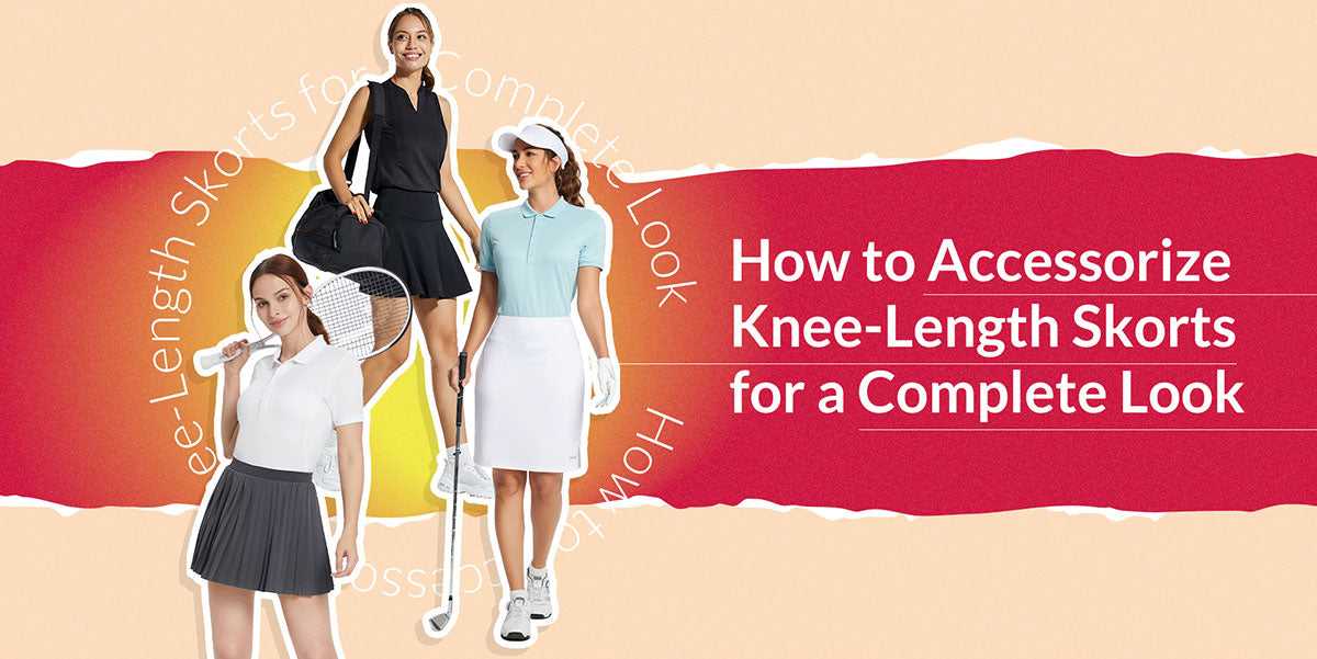 Accessorizing Knee-Length Skorts for a Complete Look