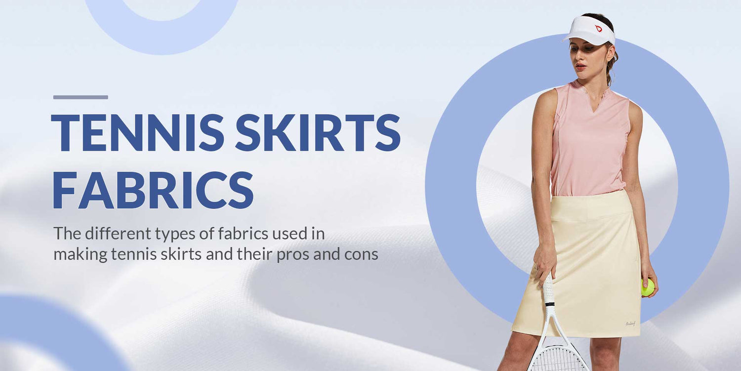 The different types of fabrics used in making tennis skort and their pros and cons