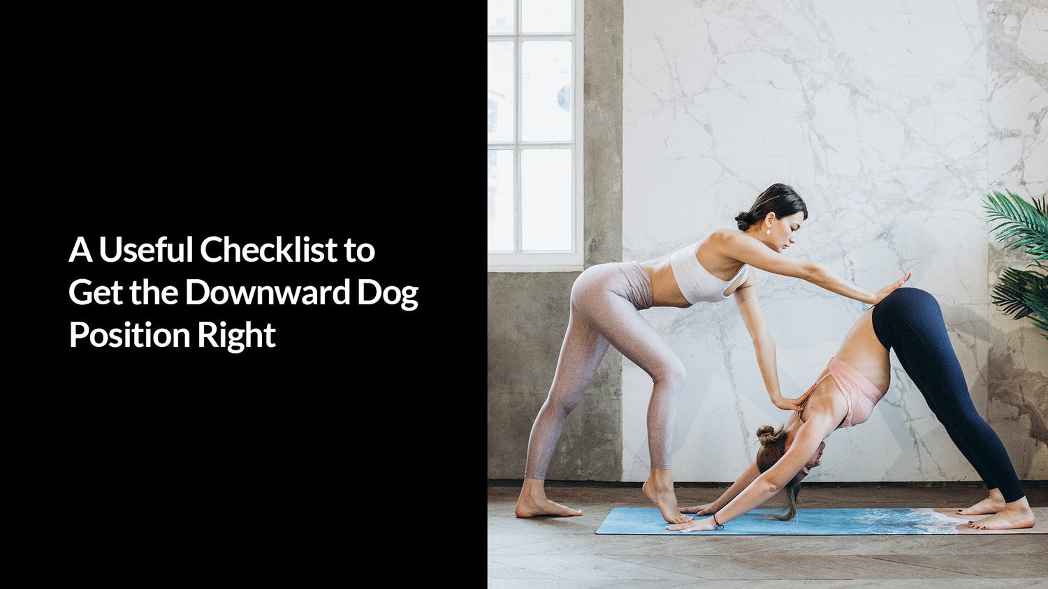 A Useful Checklist to Get the Downward Dog Position Right