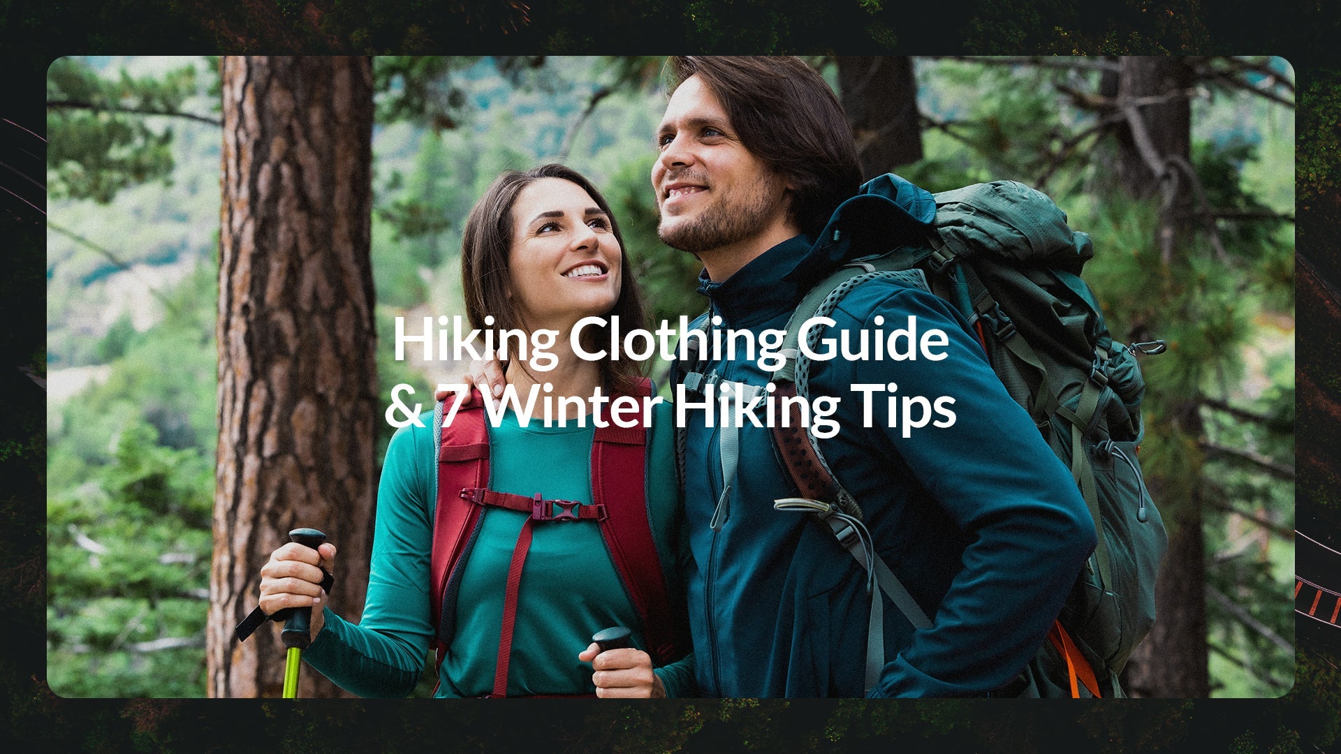 Hiking Clothing Guide & 7 Winter Hiking Tips